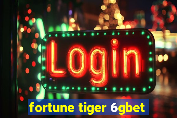 fortune tiger 6gbet